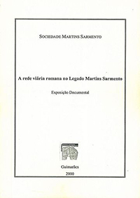 Catálogo de Exposição - A rede viária romana no legado de Martins Sarmento